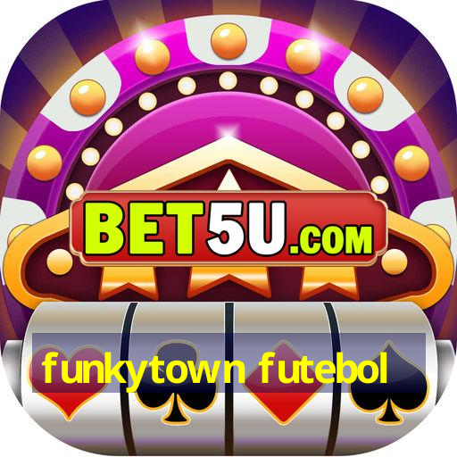 funkytown futebol